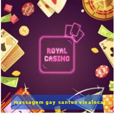 massagem gay santos vivalocal